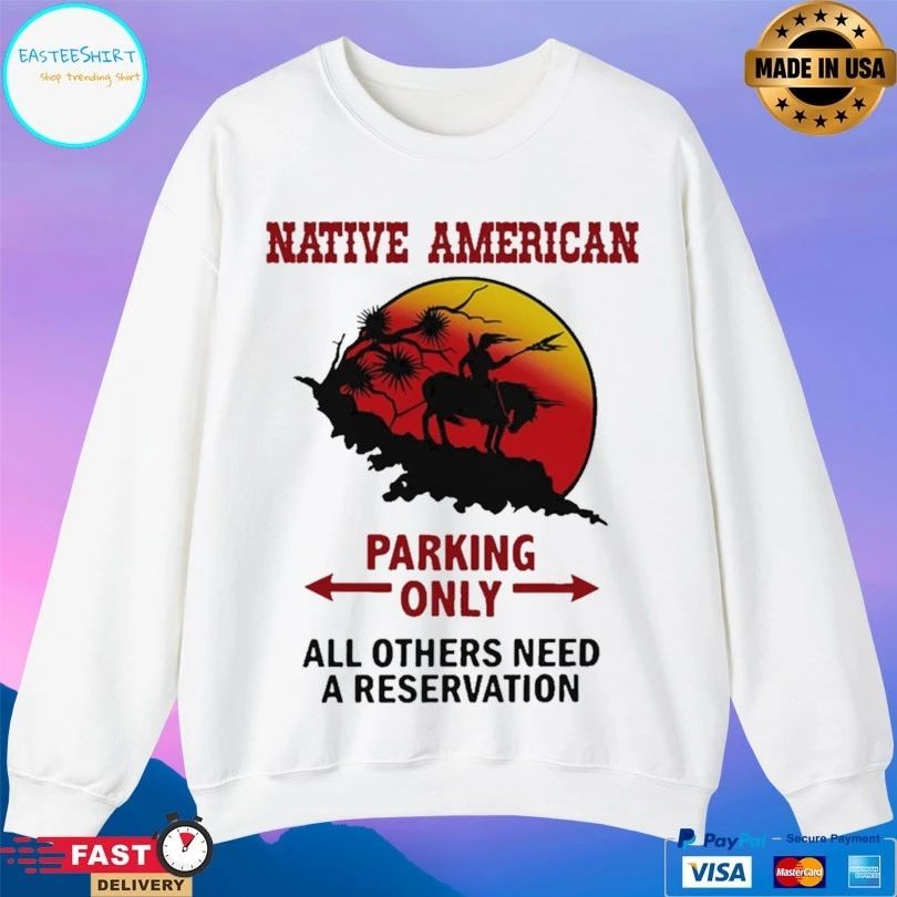 Native American Parking Only All Others Need A Reservation T-shirt