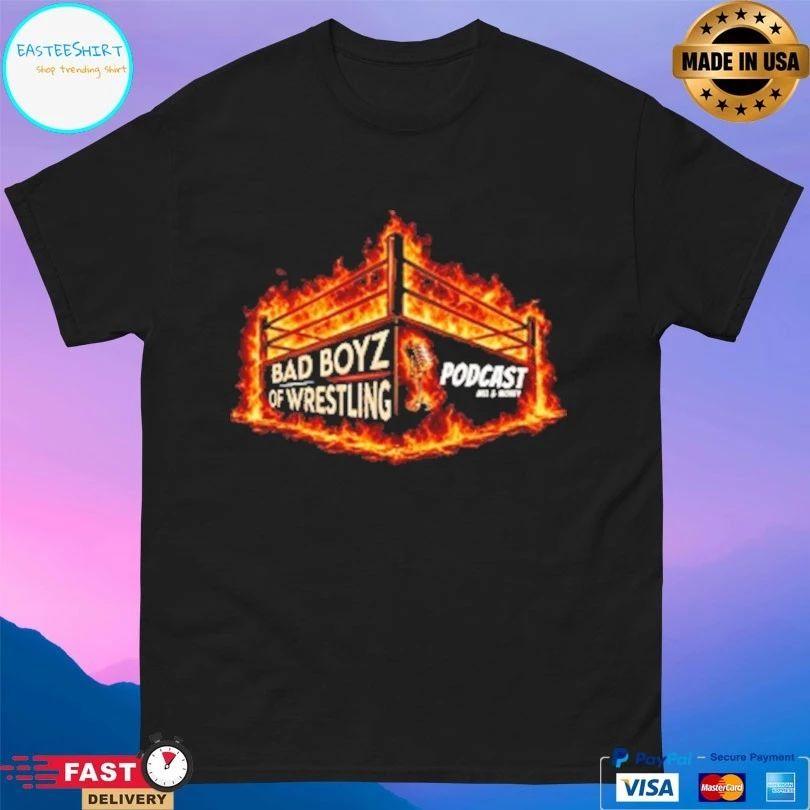 Bad Boyz Of Wrestling Podcast Fire T-shirts