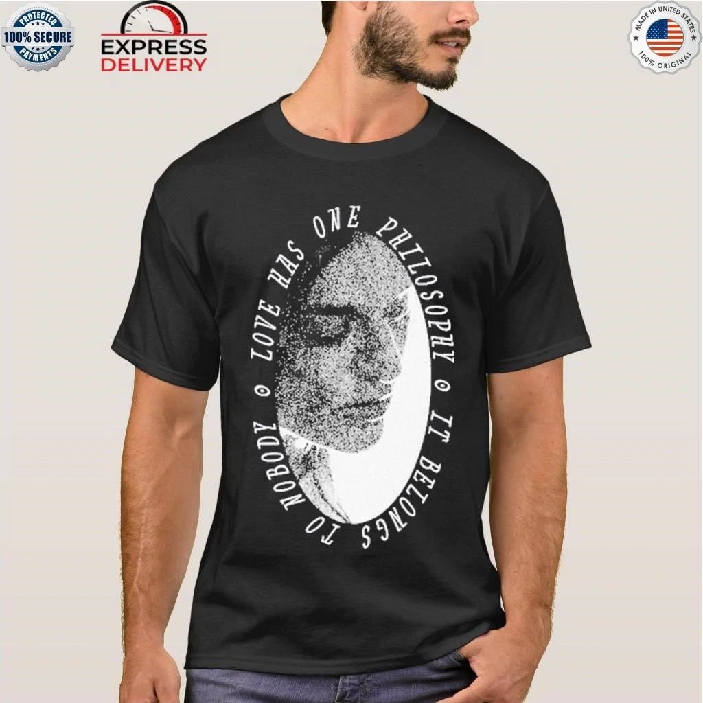 Chelsea Hodson Love Has One Philosophy It Belong to Nobody Shirt