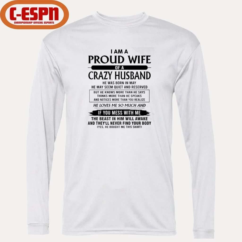 I’m A Proud Wife Of A Crazy Husband He Was Born In May 2026 Shirt