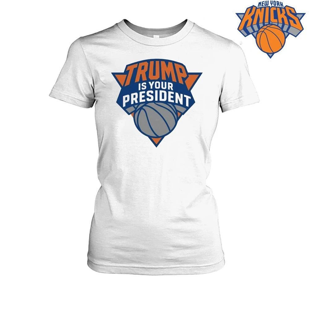 Trump Is Your President New York Knicks Style NBA Finals 2026 Basketball Graphic Parody Shirt