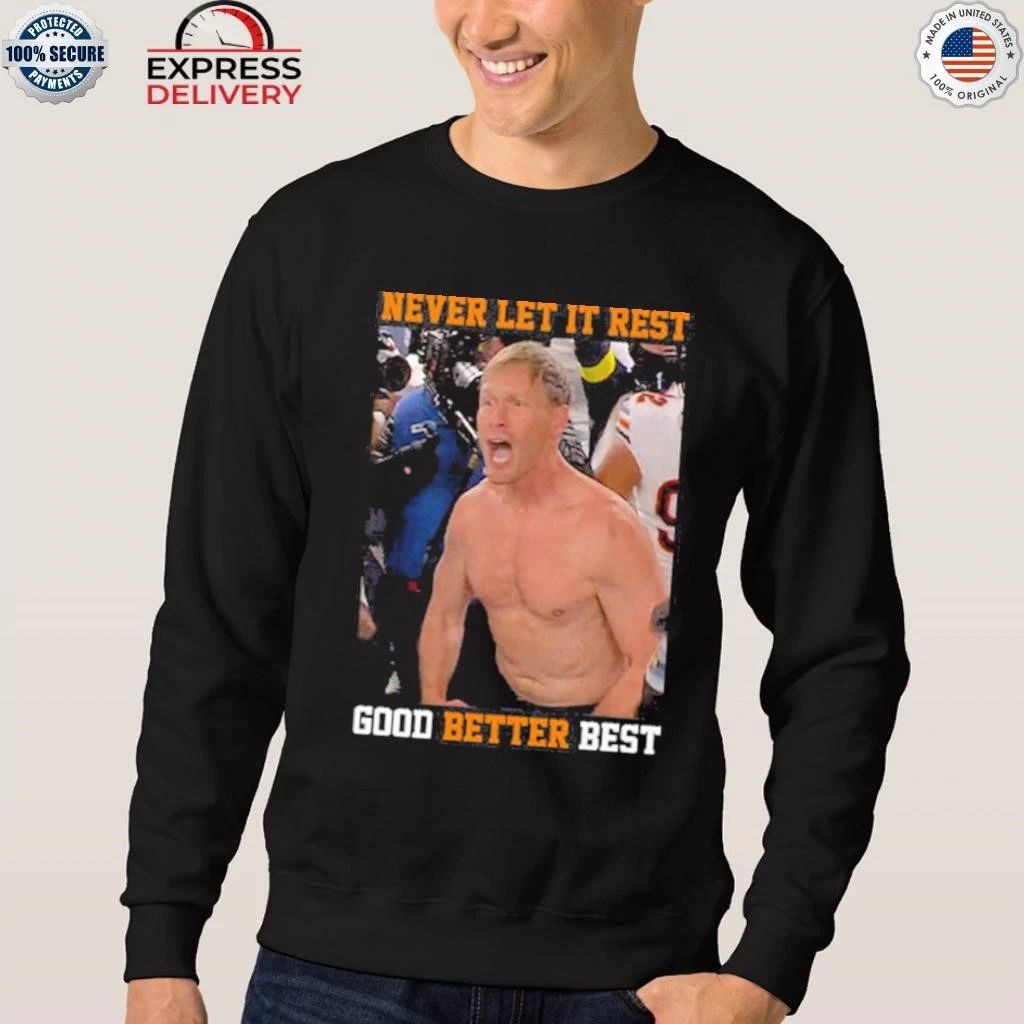 Never Let It Rest Good Better Best Ben Johnson Shirt