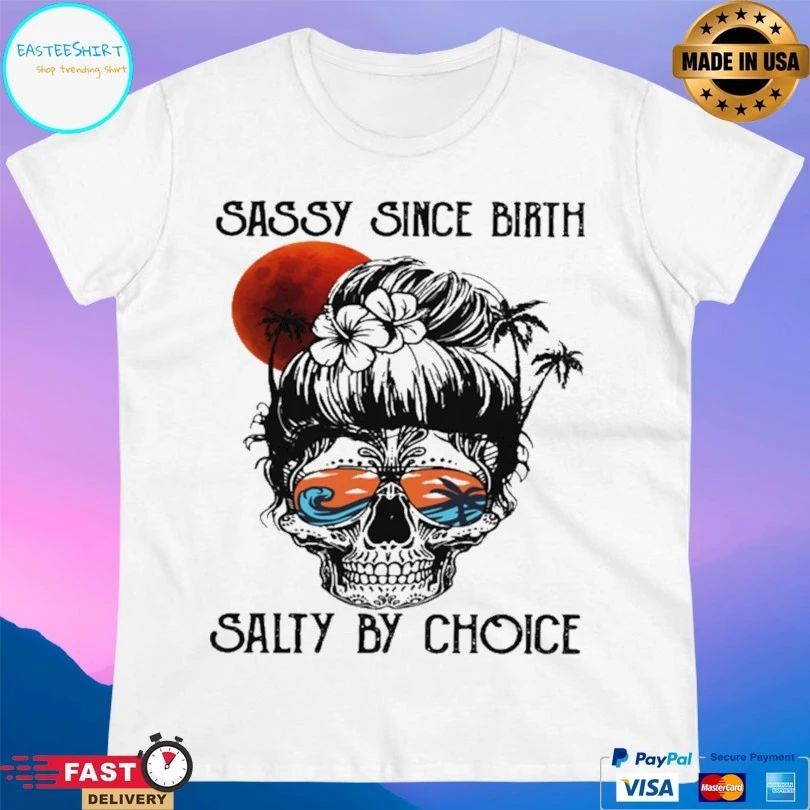 Ocean Skull Sassy Since Birth Salty By Choice T-shirt