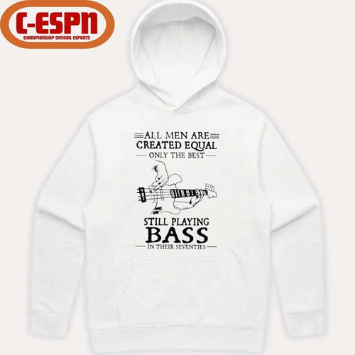 All Men Are Created Equal Only The Best Still Play BASS In Their Seventies Shirt