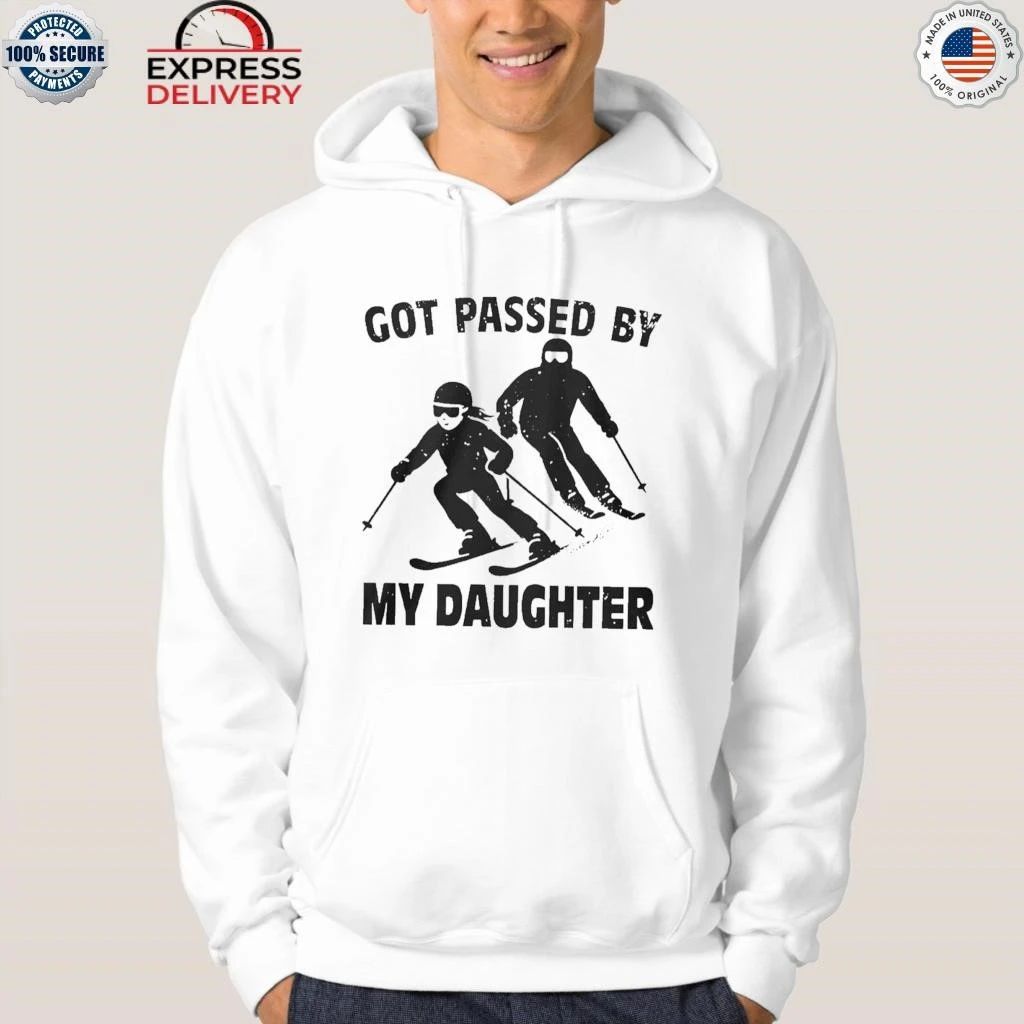 Got Passed By My Daughter Skiing Shirt