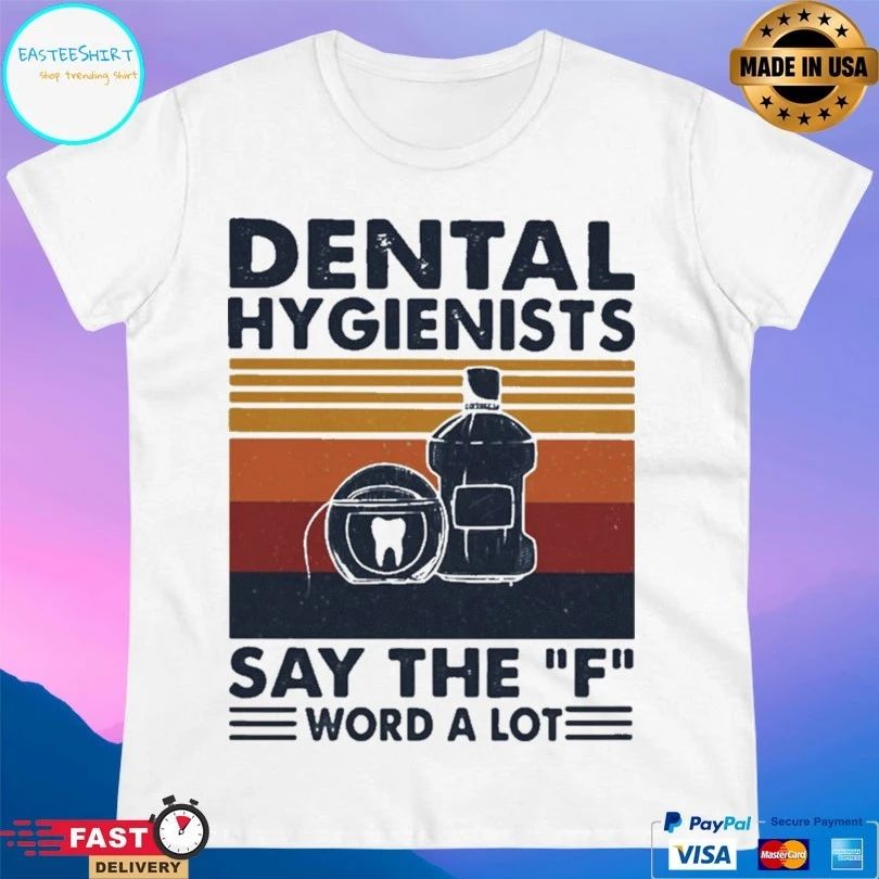 Dental Hygienists Say The F Word A Lot Vintage T-shirt