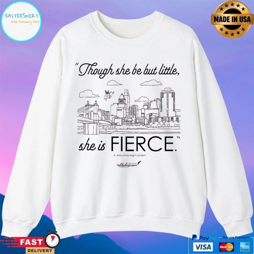 Though She Be But Little She Is Fierce A Midsummer Night’s Dream T-shirt