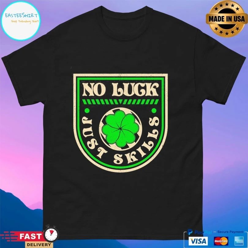 No Luck Just Skills T-shirts