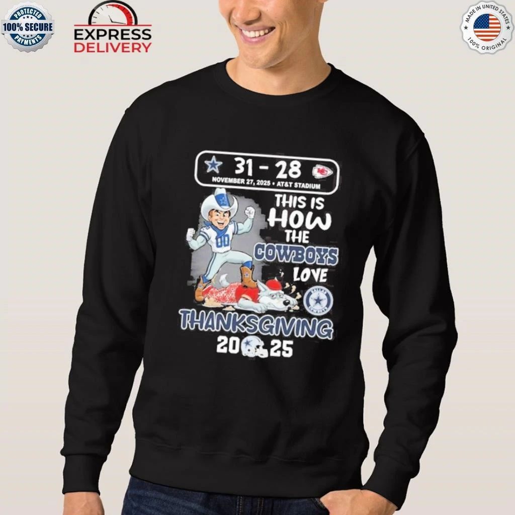 Cowboys 31-28 Chiefs This Is How The Cowboys Love Thanksgiving Shirt