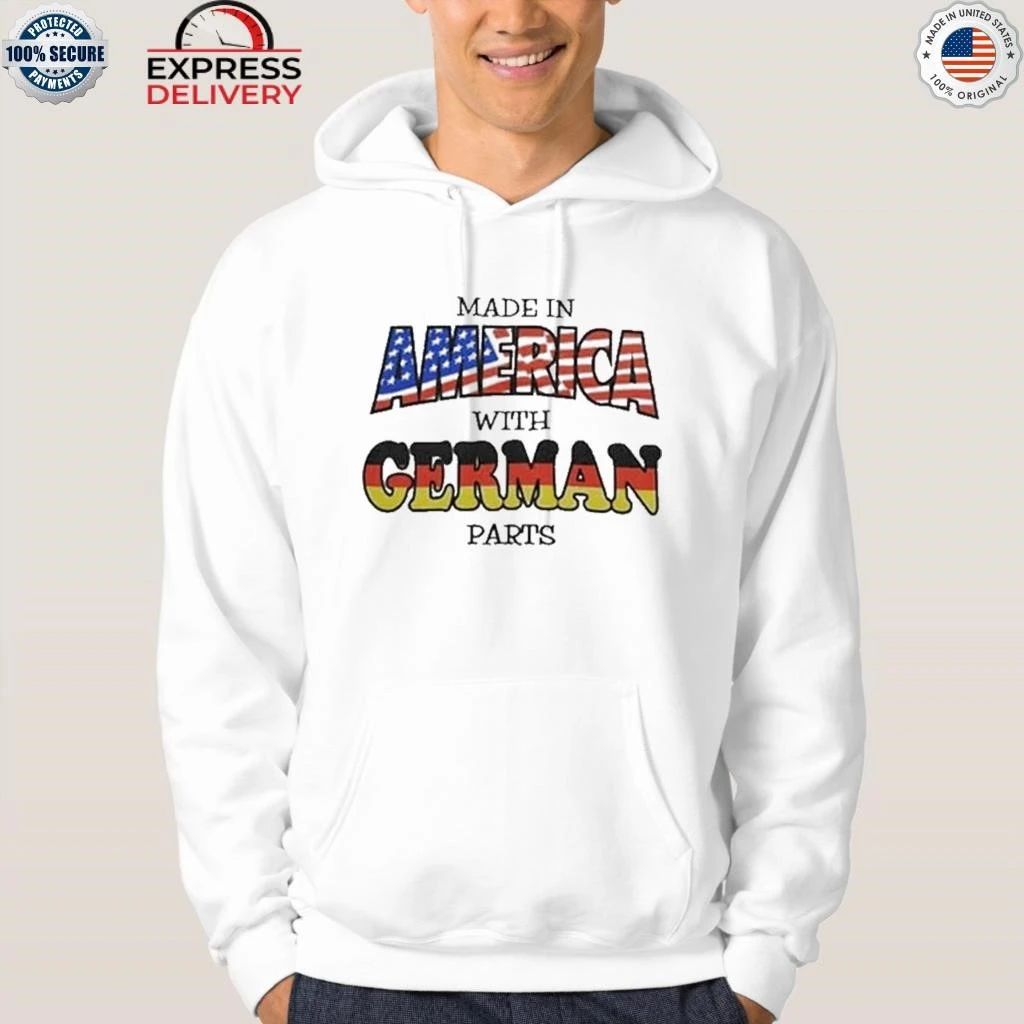Made In America With German Parts Shirt