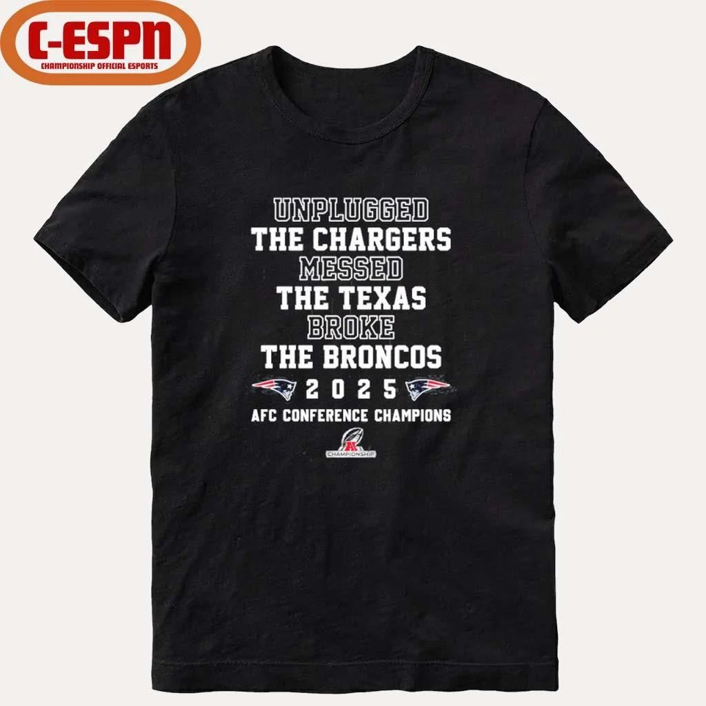 Unplugged The Chargers Messed The Texas Broke The Broncos Patriots AFC Champions T-Shirt