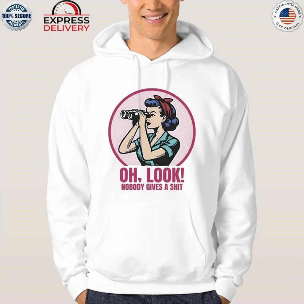 Oh Look Nobody Gives A Shit Shirt