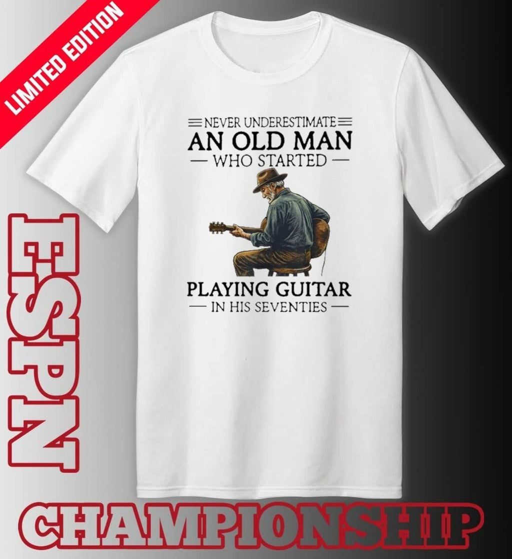 Never Underestimate An Old Man Who Started Playing Guitar In His Seventies T-Shirt