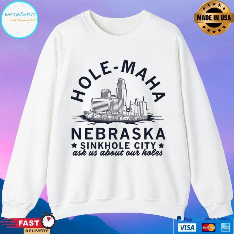Hole-Maha Nebraska Sinkhole City Ask Us About Our Holes T-shirts