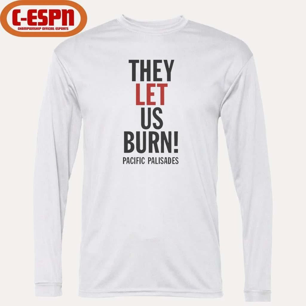 They Let Us Burn Pacific Palisades T-Shirt
