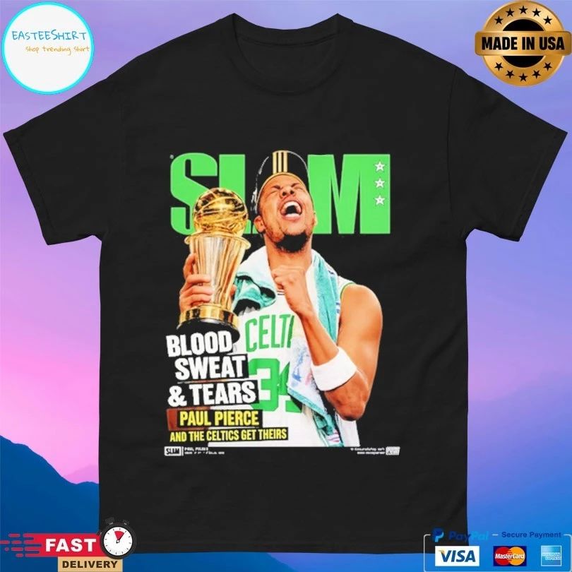 Slam Hardwood Blood Sweat And Tears Paul Pierce And The Celtics Get Theirs T-shirt
