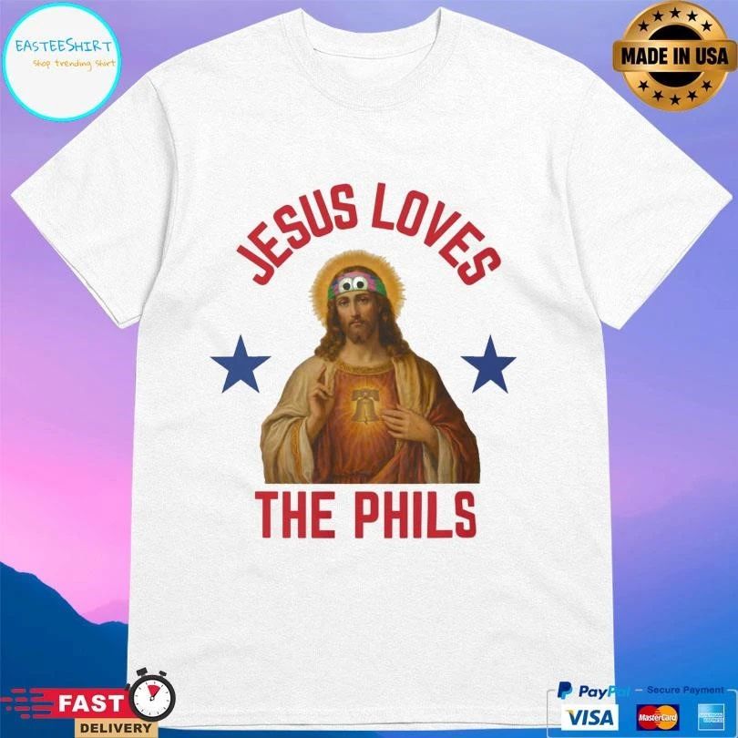 Jesus Loves The Phils 2026 T-shirts