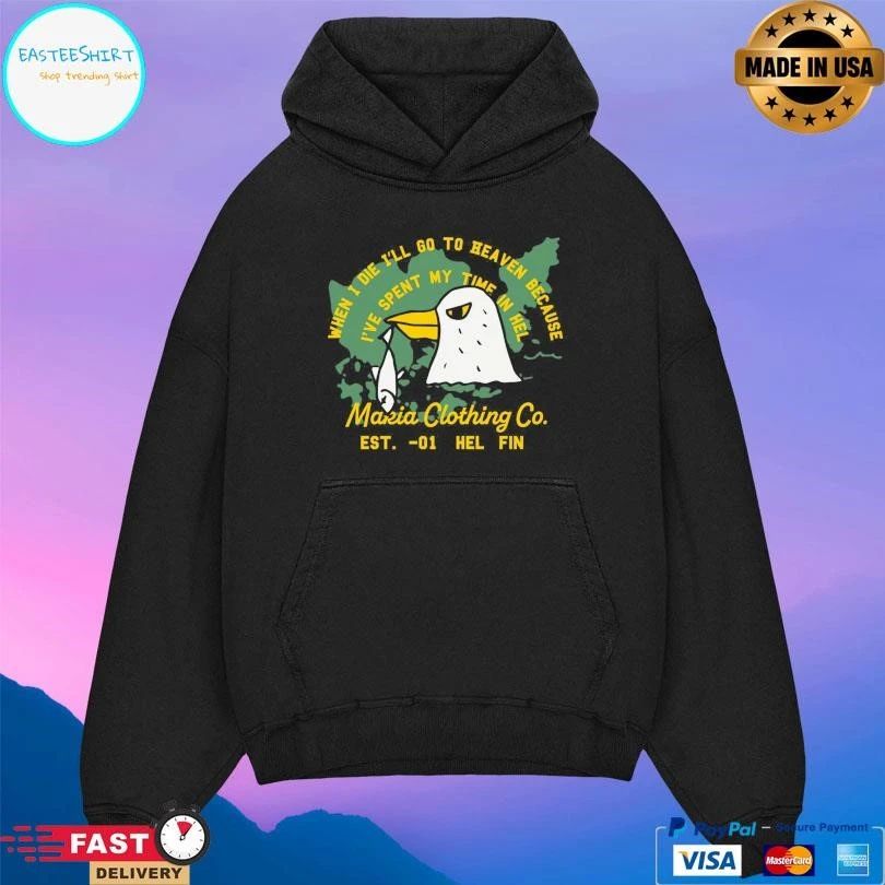 When I Die I’ll Go To Heaven Because I’ve Spent My Time In Hel Makia Clothing Co Est -01 Hel Fin T-shirts