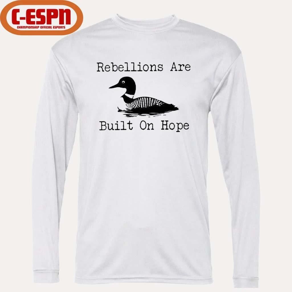 The Loon Rebellions Are Built On Hope Shirt Shirt