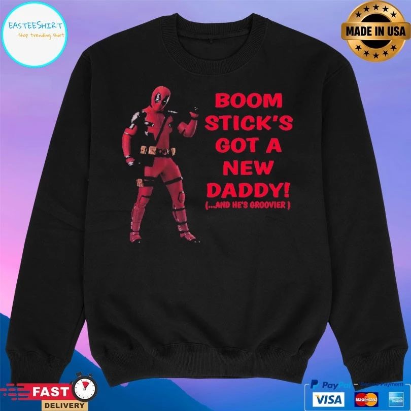 Deadpool Boom Stick’s Got A New Daddy And He’s Groovier T-shirt