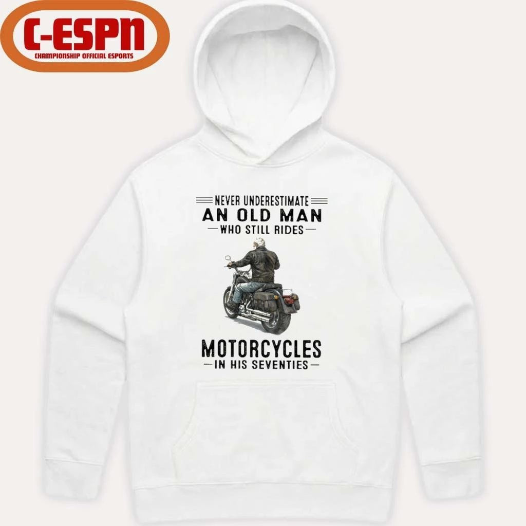 Grandpa Never Underestimate An Old Man Who Still Rides Motorcycles In His Seventies Shirt