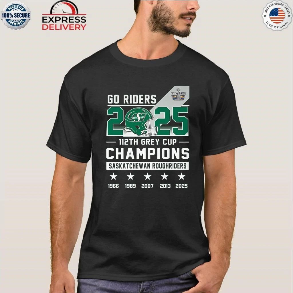 Go Riders 2025 112th Grey Cup Champions Saskatchewan Roughriders Shirt