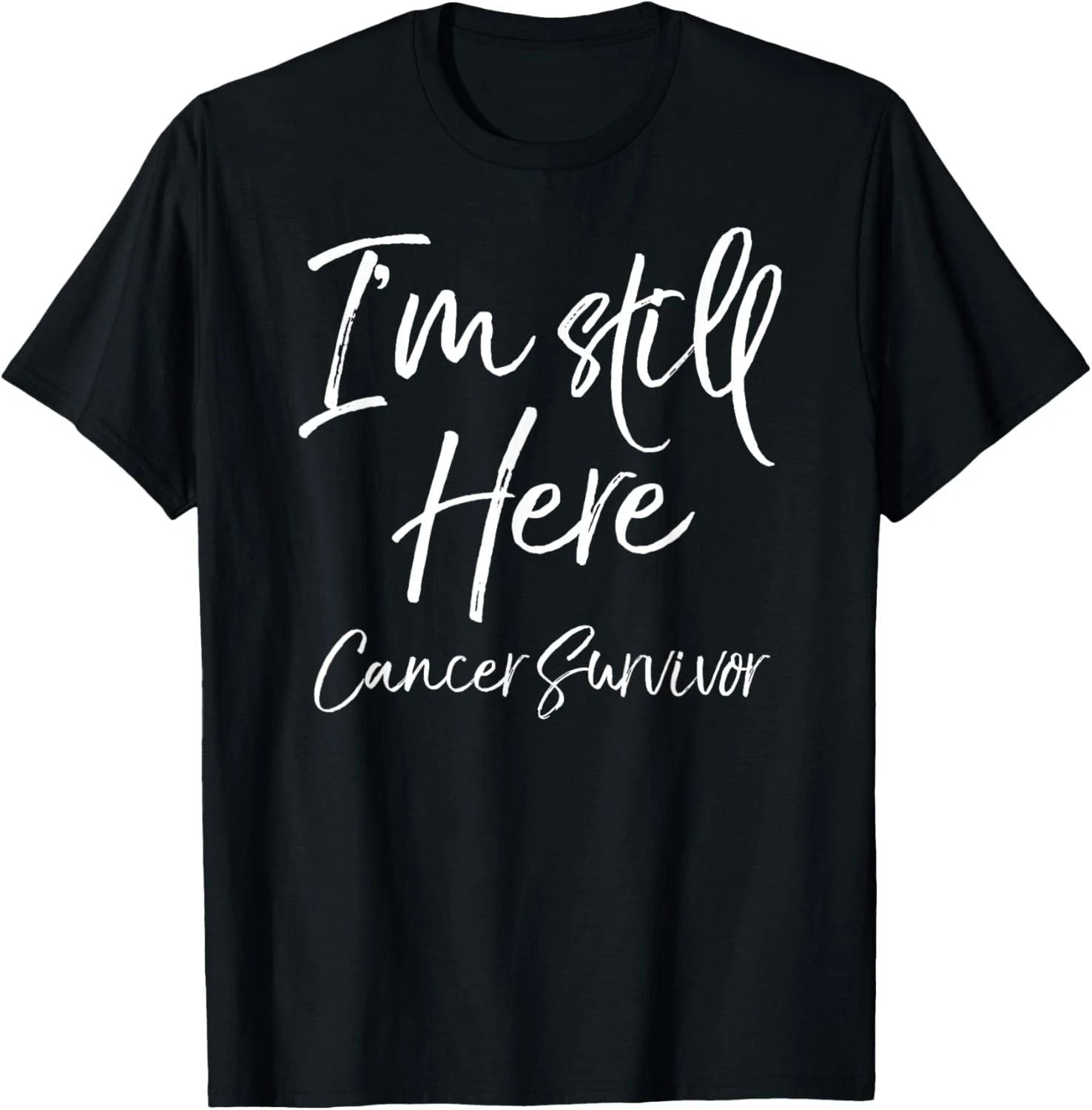 Cancer Remission Gift Saying I'm Still Here Cancer Survivor T-Shirt