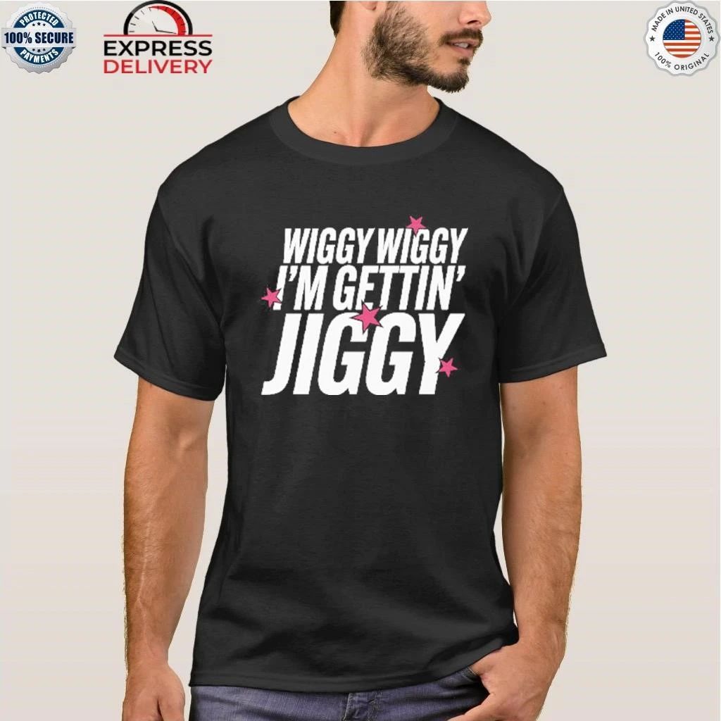 Wiggy Wiggy I’m Gettin’ Jiggy Shirt
