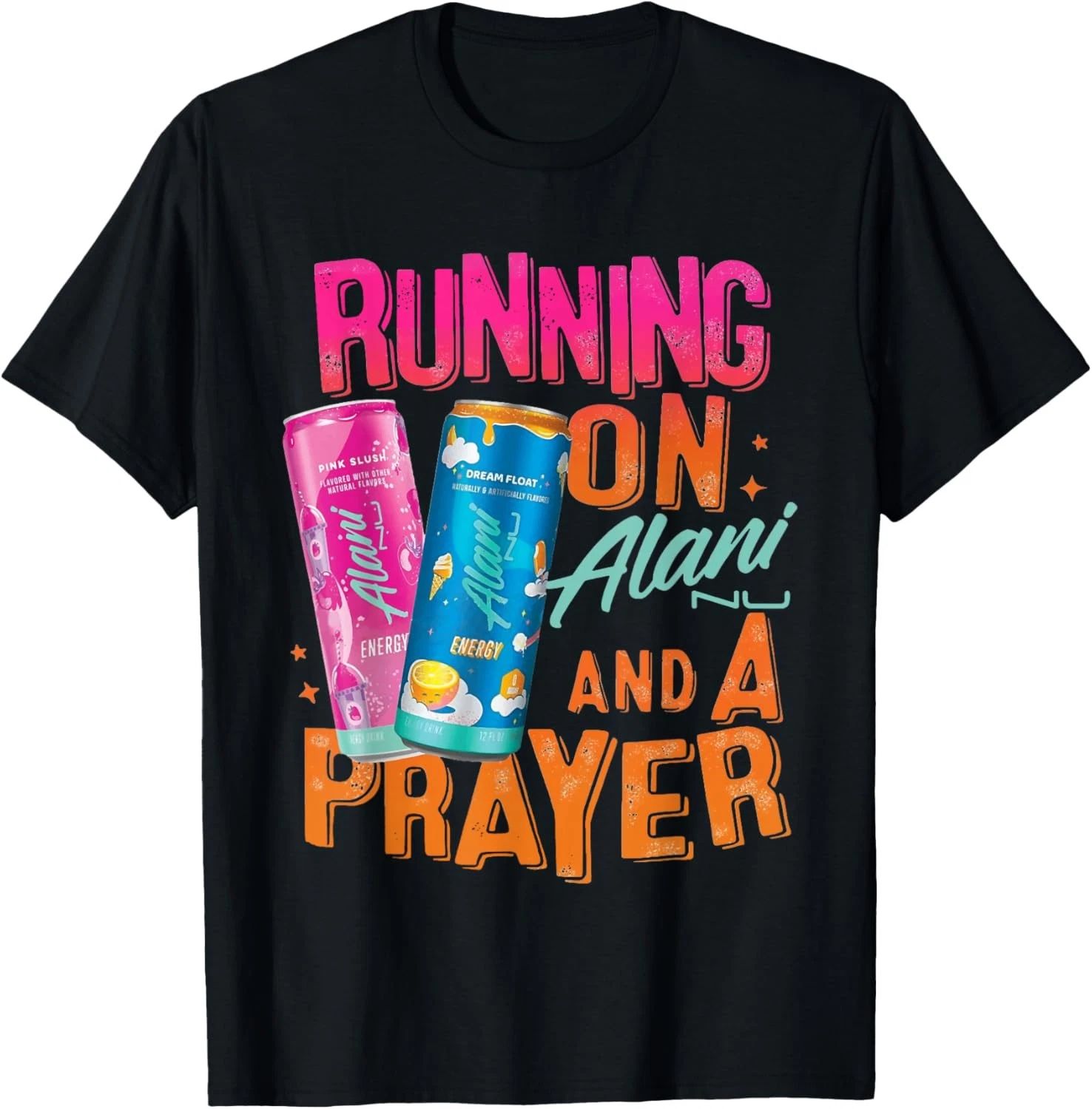 Cute Running On Alani And A Prayer Funny Humor Drink Energy T-Shirt
