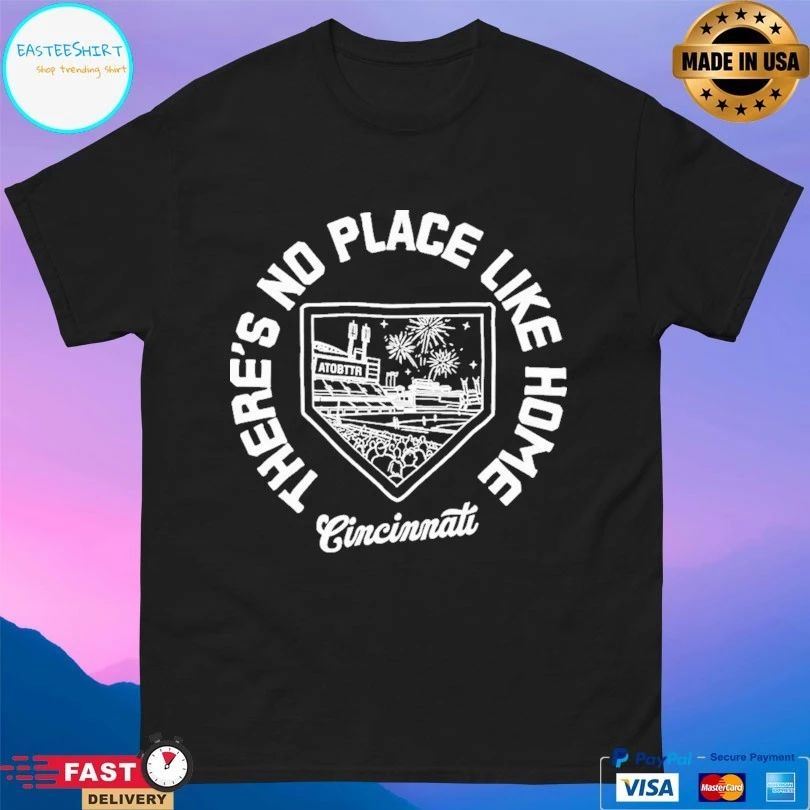 There’s No Place Like Home Cincinnati Baseball T-shirts
