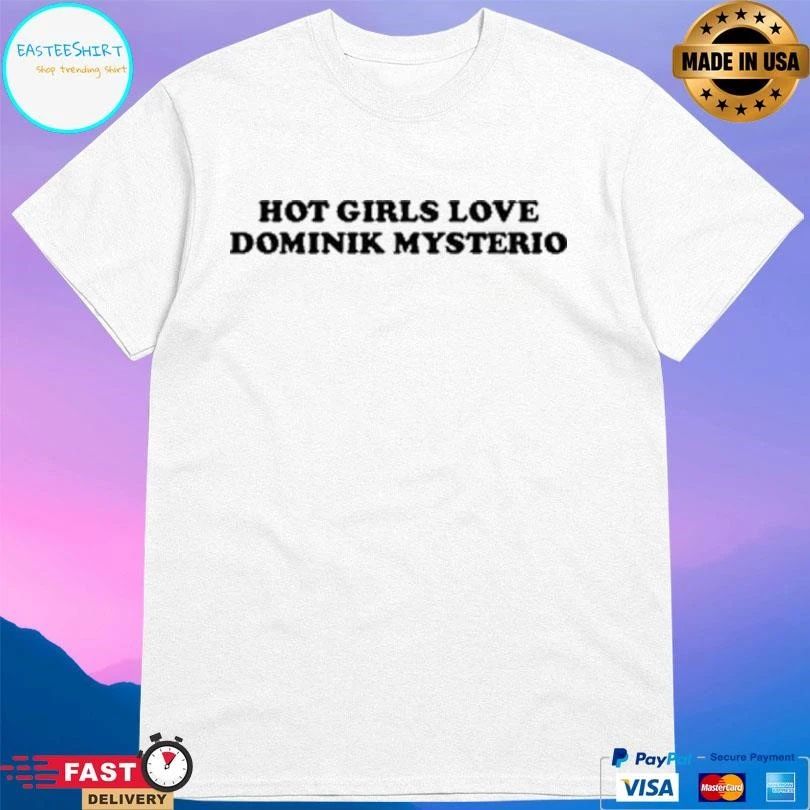 Girls Love Dominik Mysterio T-shirts