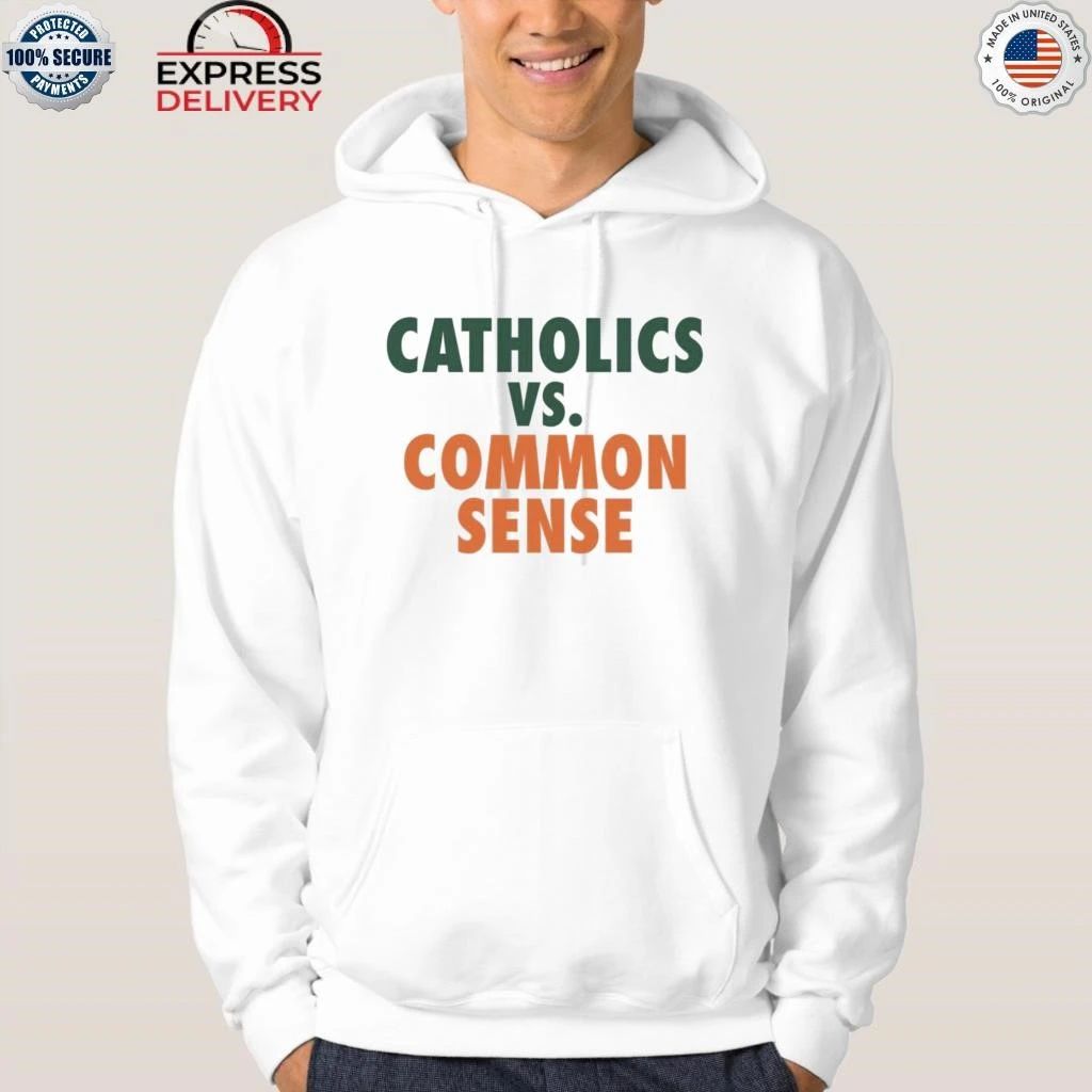 Catholics Vs Common Sense Shirt