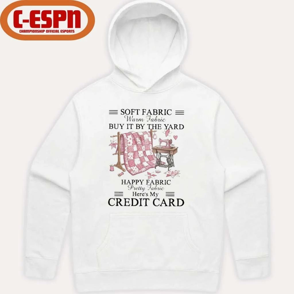 Soft Fabric Warm Fabric Buy It By The Yard Happy Fabric Pretty Fabric Here’s My Credit Card T-Shirt