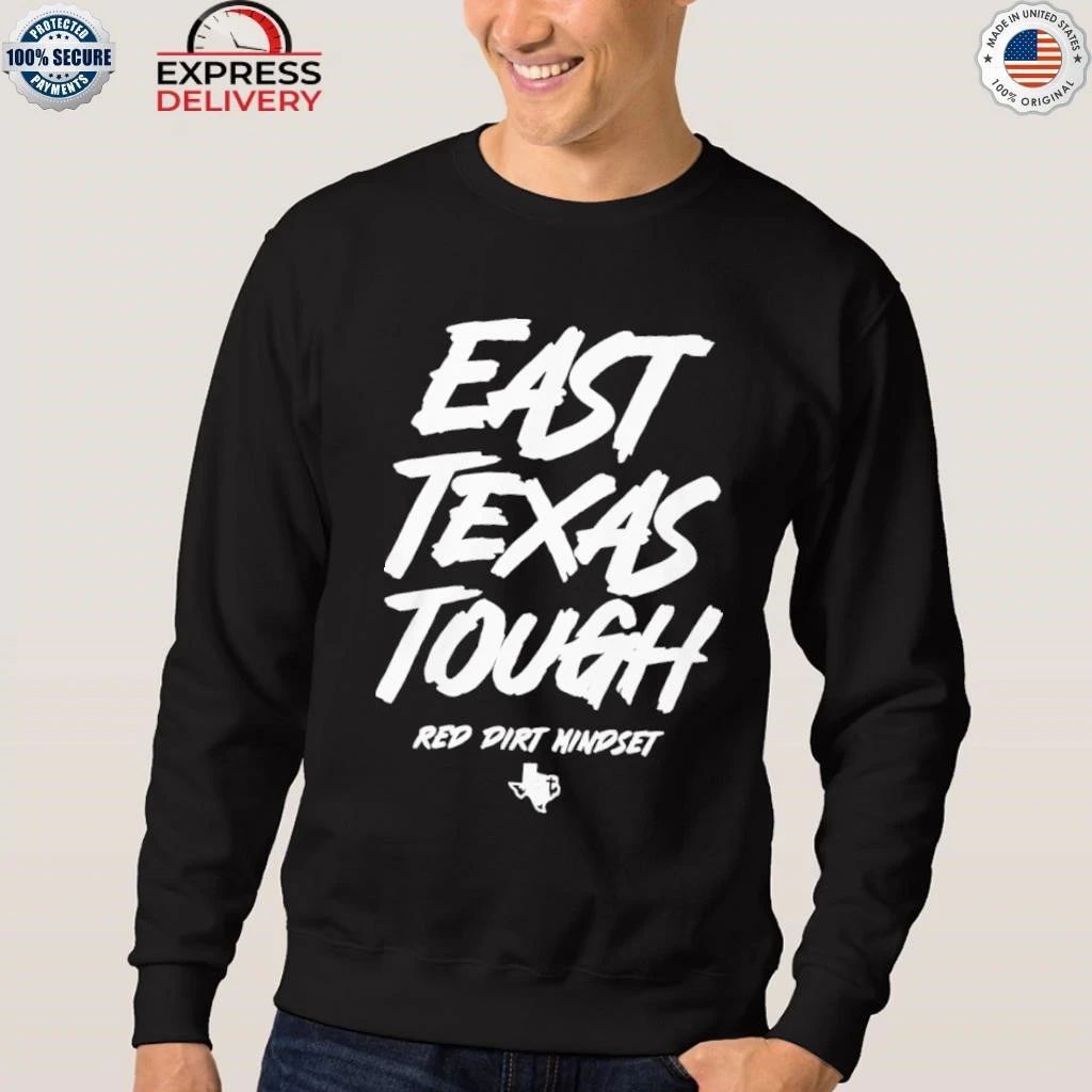 East Texas Tough Red Dirt Mindset Shirt