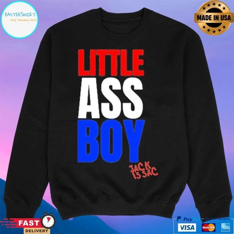 Little Ass Boy Jack Is Sac T-shirts