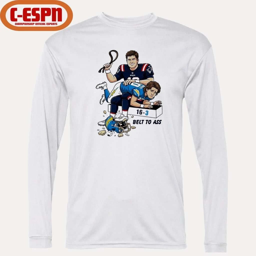 Drake Maye Belt to ass LA Chargers 16-3 Score shirt