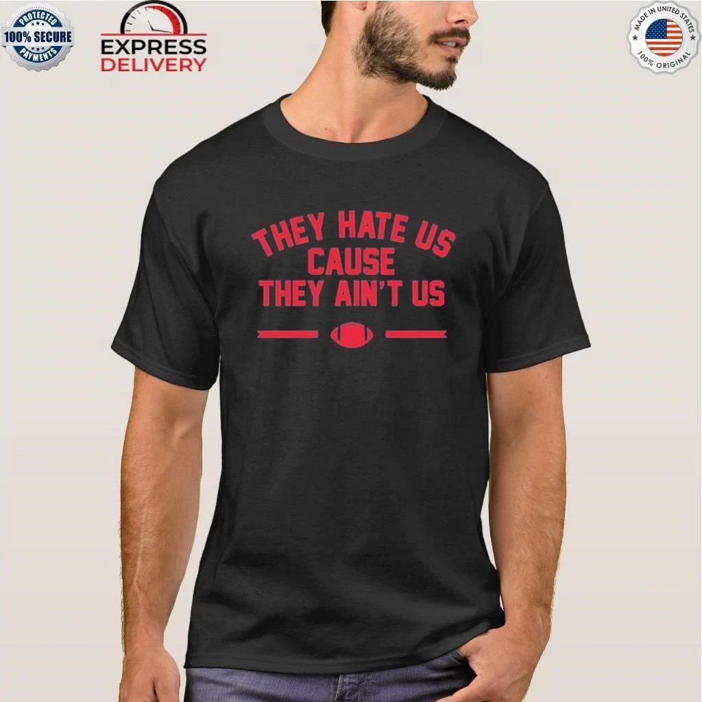 They Hate Us Cause They Ain’t Us Patriots Shirt
