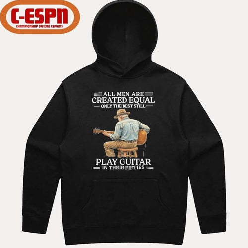 All Men are Created Equal Only The Best Still Play Guitar In Their Fifties Shirt