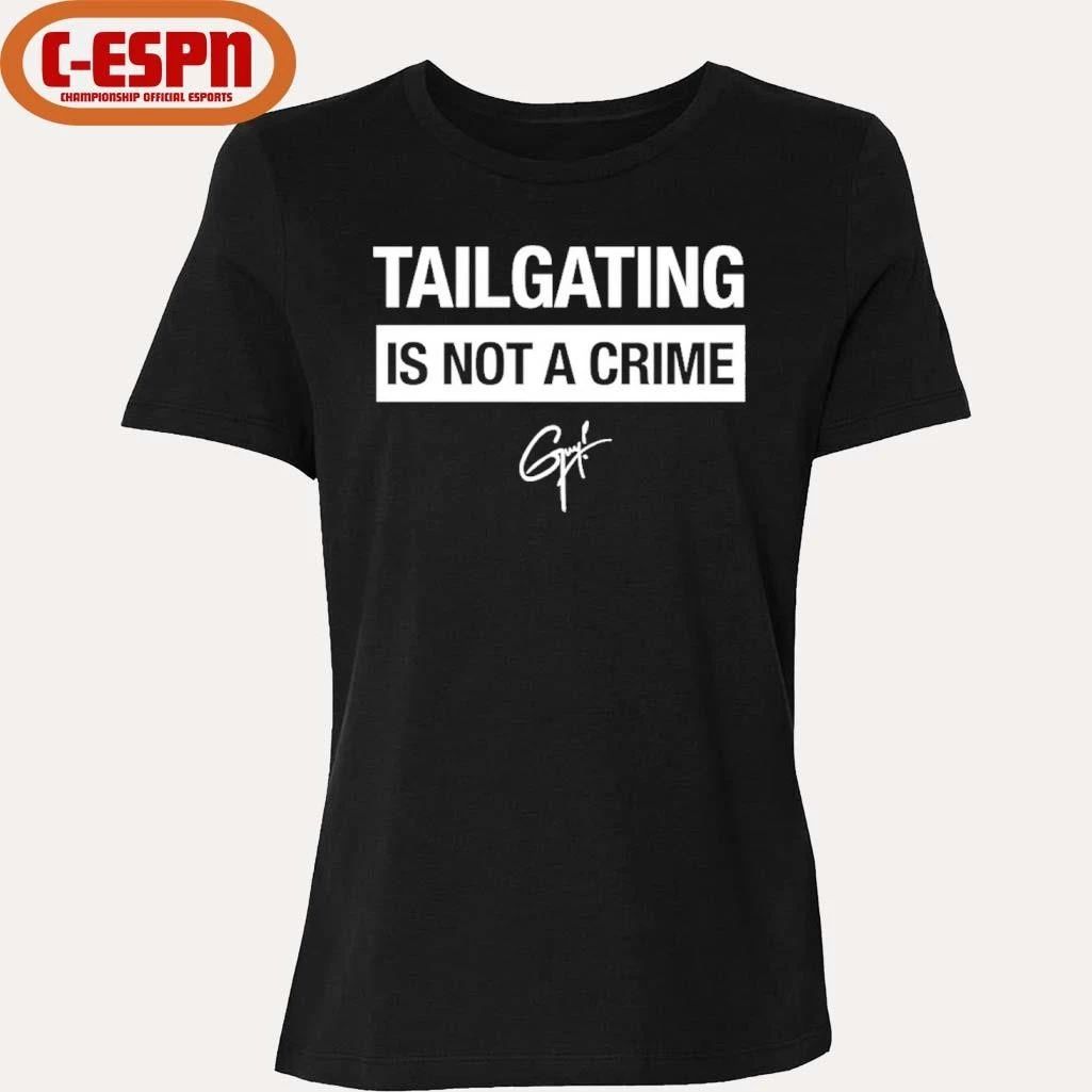 Tailgating Is Not A Crime Shirt