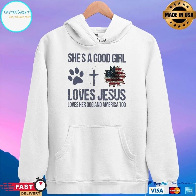She’s A Good Girl Loves Jesus Loves Her Dog And America Too T-shirt