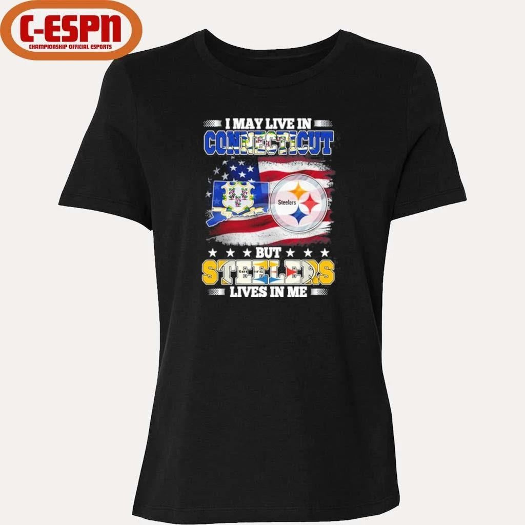 I May Live In Connecticut But Steelers Lives In Me Shirt