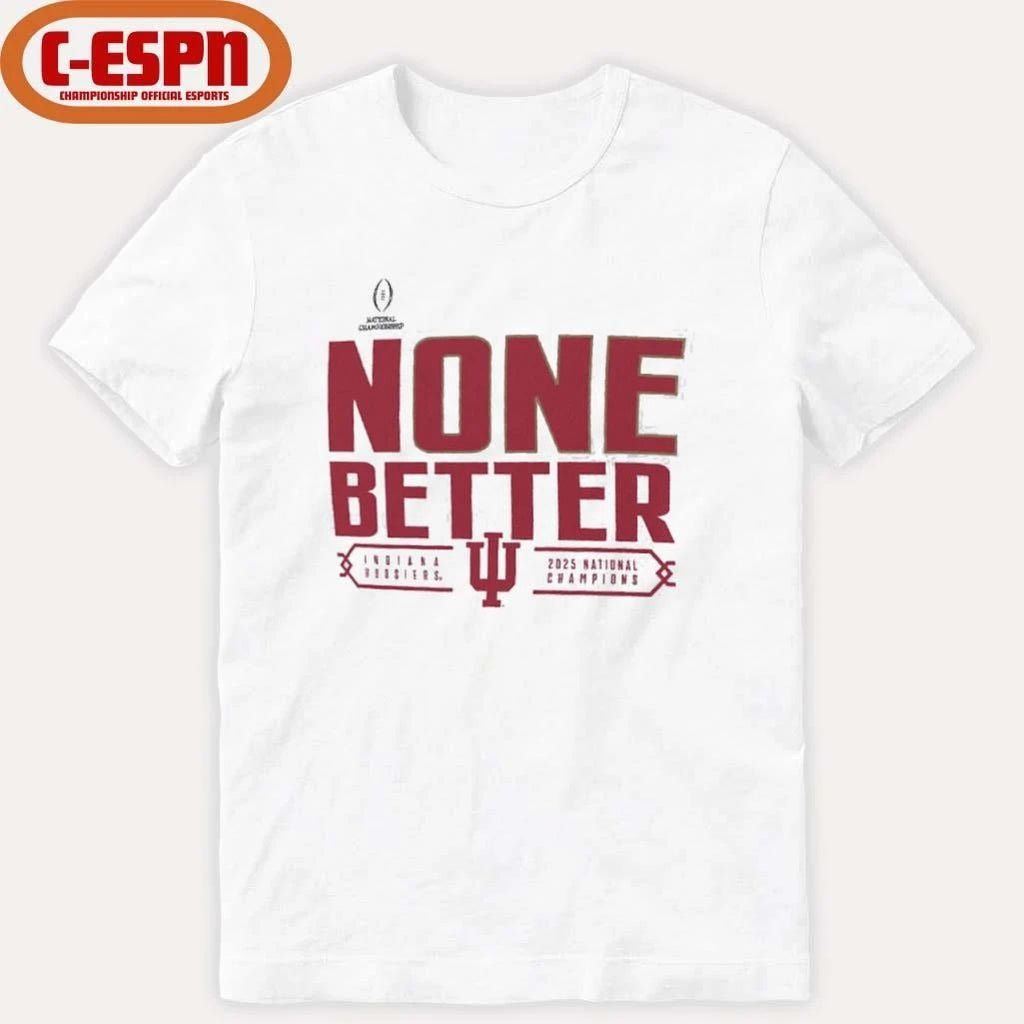 Indiana University Hoosiers None Better 2025 National Champions Shirt