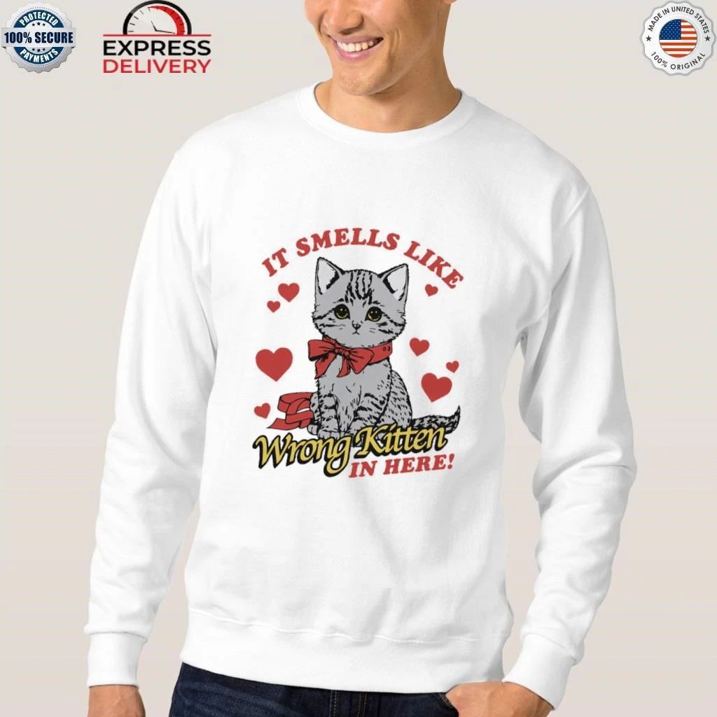 It Smells Like Wrong Kitten In Here Shirt