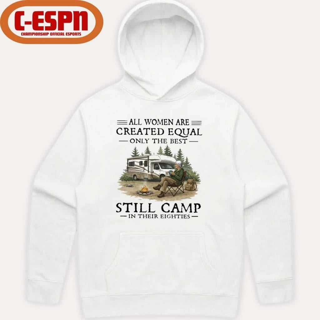 RV – All Women Are Created Equal Only The Best Still Camp In Their Eighties Shirt