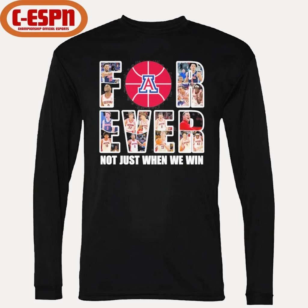 Arizona Men’s Basketball Forever Not Just When We Win Shirt
