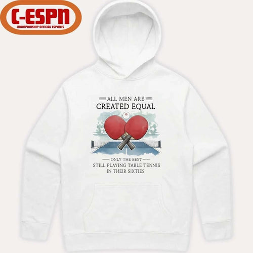 All Men Are Created Equal, Only The Best Still Playing Table Tennis In Their Sixties T-Shirt