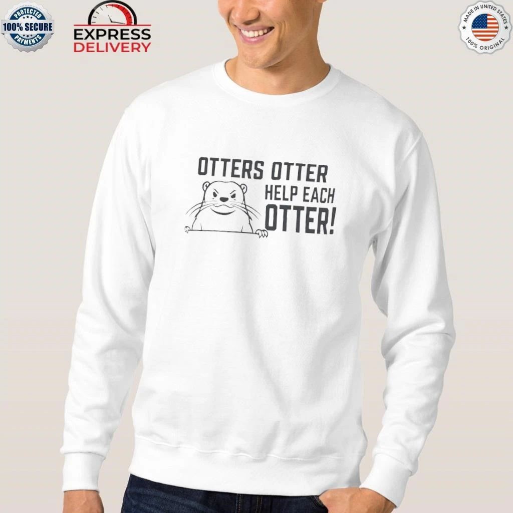 Otters Otter Help Each Otter Shirt