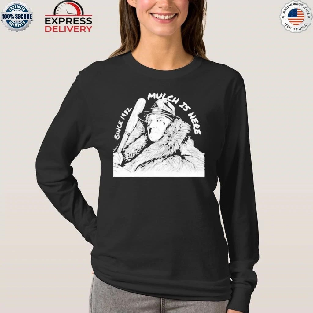 Since 1982 Mulch Is Here Shirt