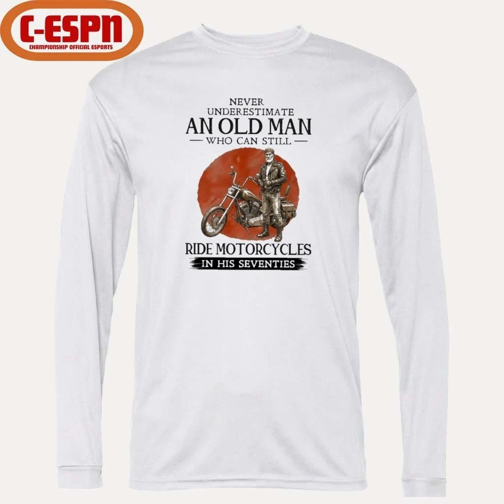 Never Underestimate An Old Man Who Still Ride Motorcycle In His Seventies shirt