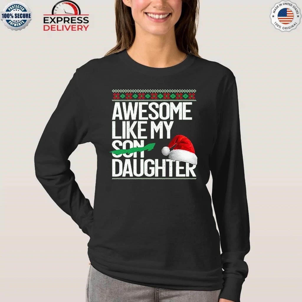 Awesome Like My Daughter Christmas Shirt